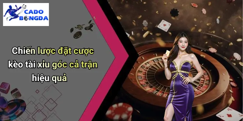 Kèo Tài Xỉu Góc Cả Trận