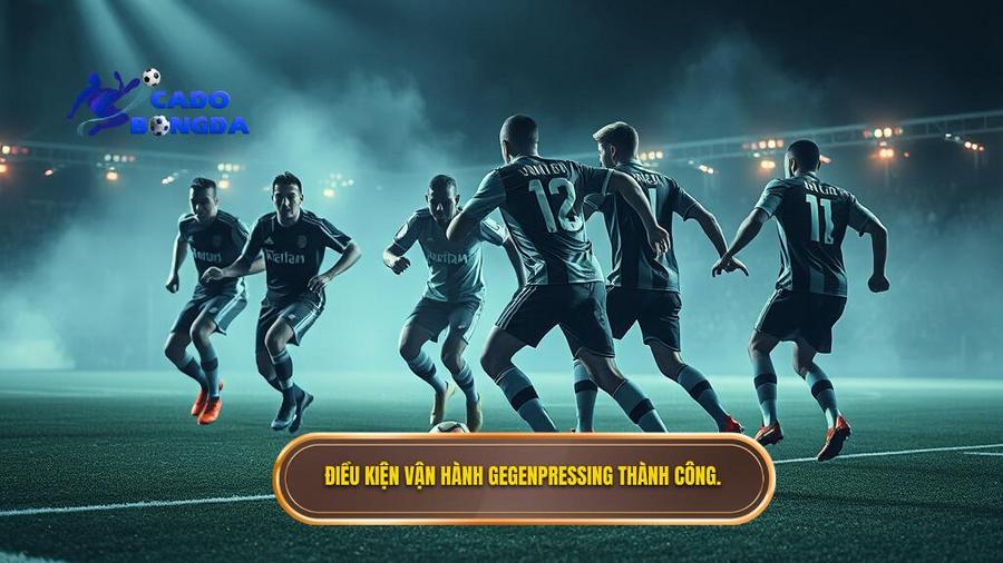 Yêu cầu khắt khe để vận hành Gegenpressing thành công