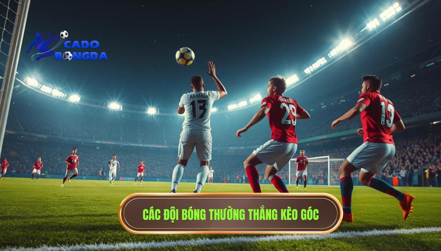 Danh sách những đội bóng nào thường thắng kèo góc tại các giải hàng đầu
